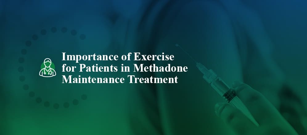 Importance of exercise for patients in methadone maintenance treatment